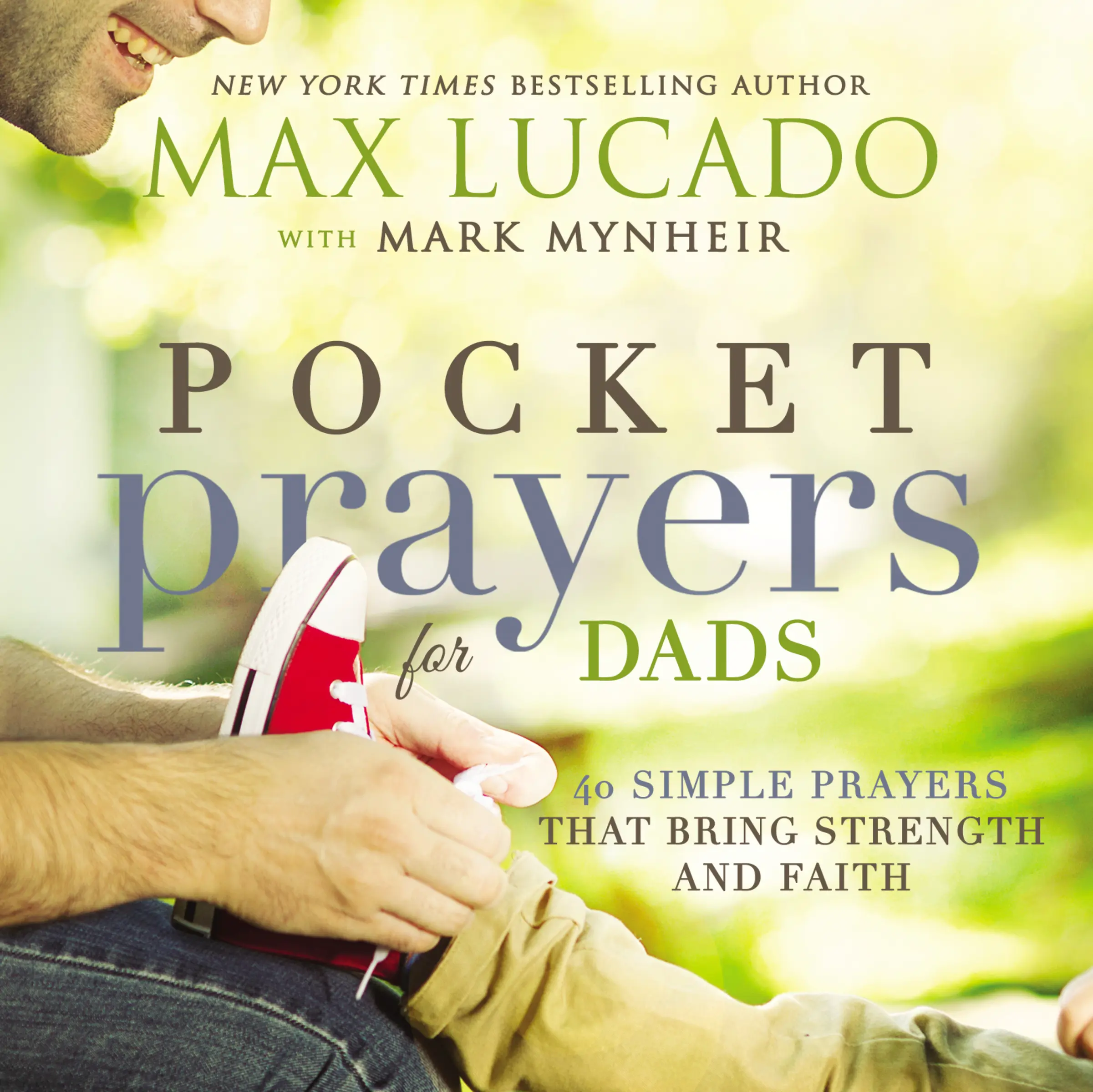 Pocket Prayers for Dads: 40 Simple Prayers That Bring Strength and Faith by Max Lucado [Hardback Book]