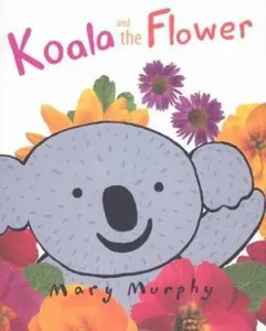 USED-Koala and the Flower (Single Titles) by Mary Murphy (Hardcover)