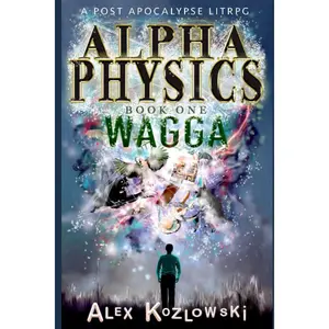 Alpha Physics: Book 1: Wagga Paperback – March 21, 2021