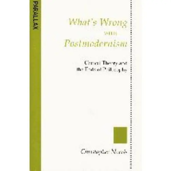Used Paperback Book - What's Wrong with Postmodernism?: Critical Theory and the Ends of Philosophy by Christopher Norris (English, 296pp) - Postmodern Debate, Baudrillard, Bhaskar, Lyotard, Very Good, Reassessment Of Derrida's Influence