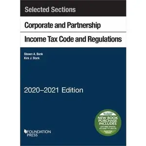 USED-Selected Sections Corporate and Partnership Income Tax Code and Regulations, 2020-2021 (Selected Statutes) by Steven Bank (Paperback)