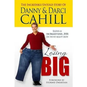 USED-Losing Big: The Incredible Untold Story of Danny & Darci Cahill by Cahill, Danny (Paperback)