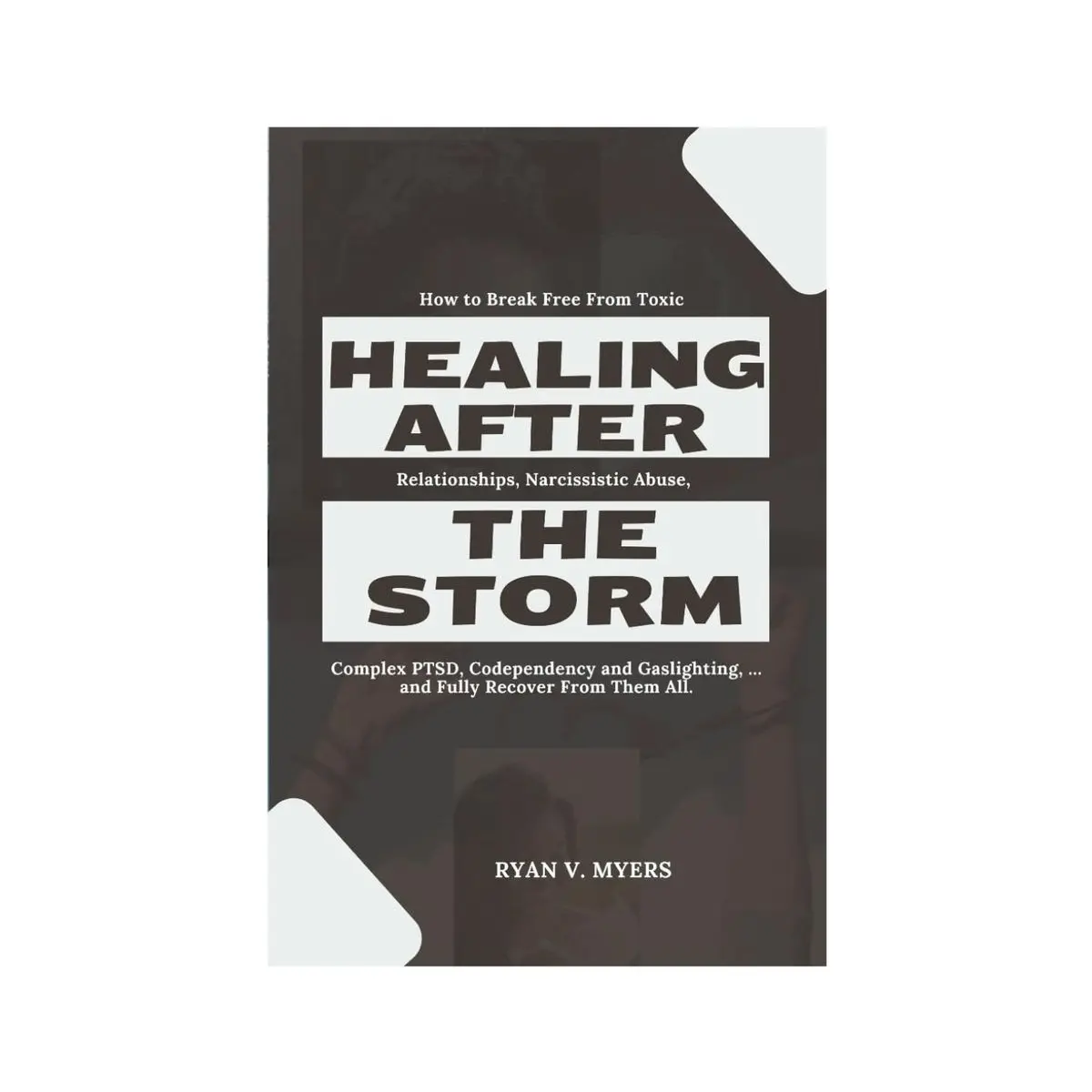 Healing After The Storm: How to Break Free From Toxic Relationships, Narcissistic Abuse, Complex PTSD, Codependency and Gaslighting, … and Fully Recover From Them All. Paperback – October 2, 2024