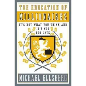 USED Book - The Education of Millionaires: It's Not What You Think and It's Not Too Late by Michael Ellsberg (Hardcover) - english