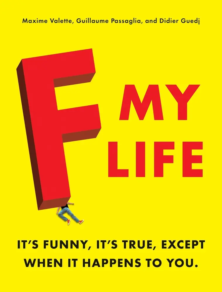 USED-F My Life: It's Funny, It's True, Except When It Happens to You by Valette, Maxime (Paperback)