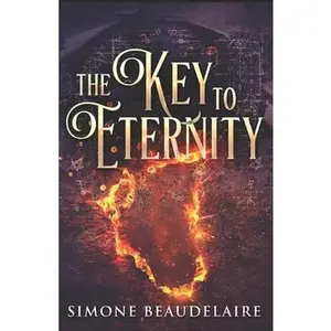 USED-The Key To Eternity: A New Age Shapeshifter Romance by Beaudelaire, Simone (Paperback)