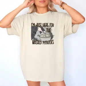 Funny Thanksgiving Shirt "I'm Just Here for the Mashed Potatoes" Unisex Heavy Cotton Tee Cozy Oversized Fall Fashion Gift for Food Lovers TikTok Viral
