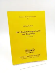 USED-Die U¨berlieferungsgeschichte der Bergpredigt: Eine synoptische Studie zu Mt 4,23-7,29 und Lk 6,17-49 (Deutsche Hochschulschriften) (German Edition) by Michael Kra¨mer (Paperback)