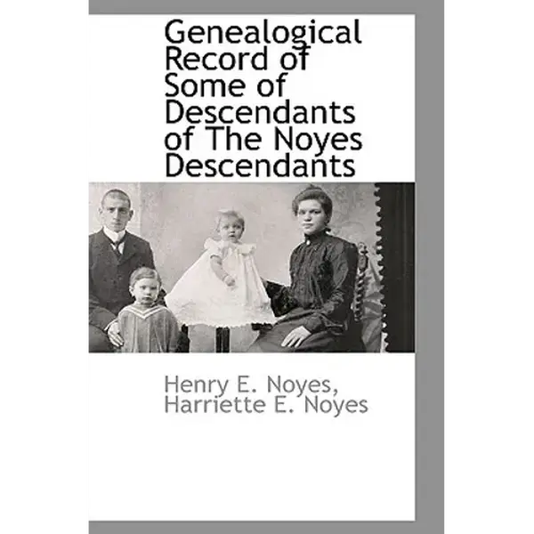 Genealogical Record of Some of Descendants of The Noyes Descendants - Hardcover