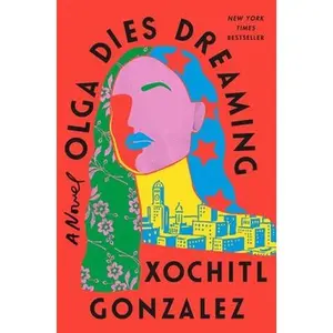 USED-Olga Dies Dreaming by Gonzalez, Xochitl (Hardcover)