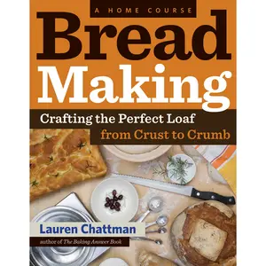 Bread Making: A Home Course by Lauren Chattman [Paperback Book]