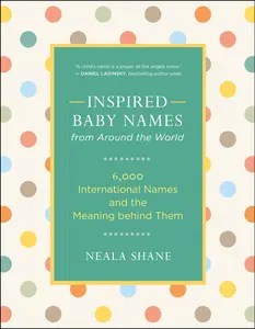 USED Book - Inspired Baby Names from Around the World: 6,000 International Names and the Meaning Behind Them by Shane, Neala (Paperback) - english