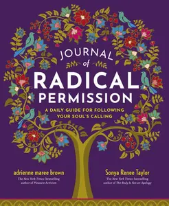 Journal of Radical Permission: A Daily Guide for Following Your Soul's Calling -- Adrienne Maree Brown - Paperback