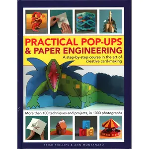 Practical Pop-Ups and Paper Engineering: A Step-By-Step Course In The Art Of Creative Card-Making, More Than 100 Techniques And Projects, In 1000 Photographs Hardcover – February 5, 2019