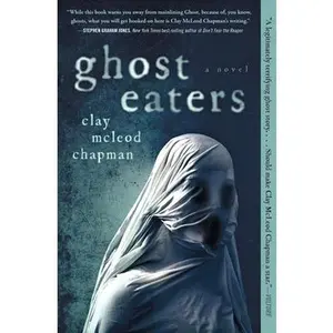 Ghost Eaters -- Clay McLeod Chapman - Paperback