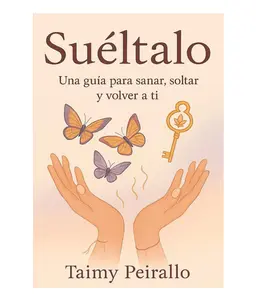 Sueltalo: Una guia para sanar, soltar y volver a ti (Spanish Edition) - Paperback