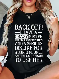 100% Cotton Back Off I Have A Crazy Sister She Has Anger Issues T-Shirt T-Shirt