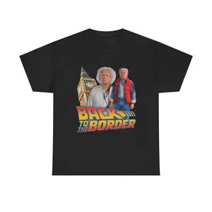 Back to the Border Shirt, Back to Future Parody Hoodie, Funny Trump Unisex Tee, Gift for Men and Women
