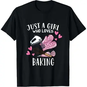 100% Cotton Funny Bake Baking Lover Just A Girl Who Loves Baking T-Shirt
