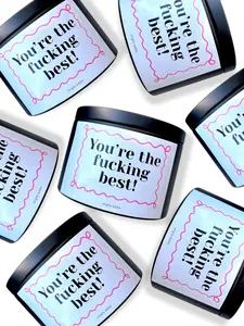 You’re the F*cking Best – Funny Appreciation Candle