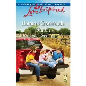 USED-Home to Crossroads Ranch (Love Inspired #485) by Linda Goodnight (Unknown)