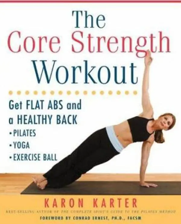 USED Book - The Core Strength Workout: Get Flat Abs and a Healthy Back : Pilates, Yoga, Exercise Ball by Karon Karter (Paperback) - english