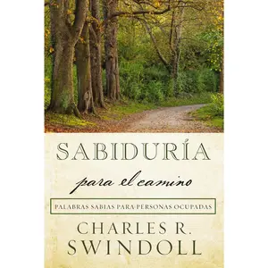 Sabiduría para el camino: Palabras sabias para personas ocupadas by Charles R. Swindoll [Paperback Book]