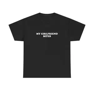 My Girlfriend Bites Unisex Tee Y2K Shirt Iconic Funny It Girl Meme Phrase Shirt Sassy Couple Romantic Chaotic Edgy Quote Gift
