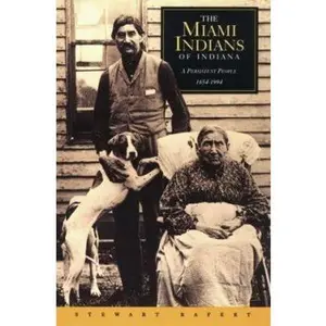 USED-The Miami Indians of Indiana: A Persistent People, 1654-1994 by Stewart Rafert (Paperback)