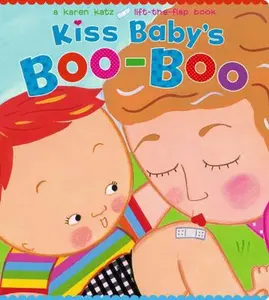 USED Book - Kiss Baby's Boo-Boo: A Karen Katz Lift-The-Flap Book by Katz, Karen (Board book) - english