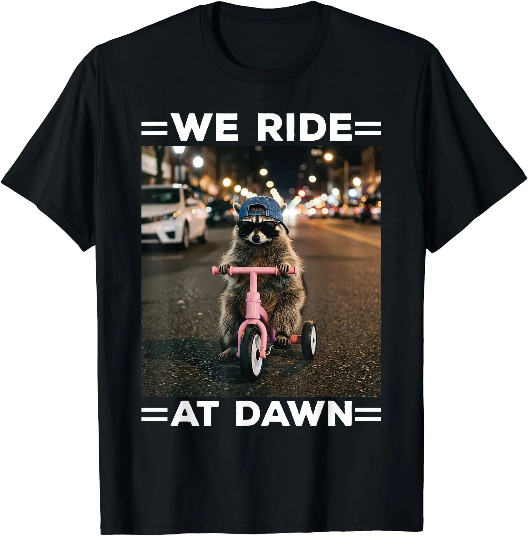 We Ride at Dawn Funny Racoon Riding Tricycle Chaotic Meme T-Shirt
