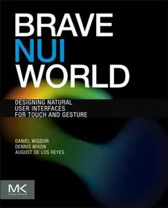 USED-Brave Nui World: Designing Natural User Interfaces for Touch and Gesture by Wigdor, Daniel (Paperback)