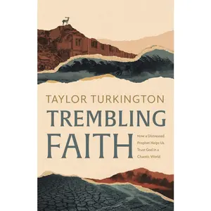USED-Trembling Faith: How a Distressed Prophet Helps Us Trust God in a Chaotic World by Turkington, Taylor (Paperback)