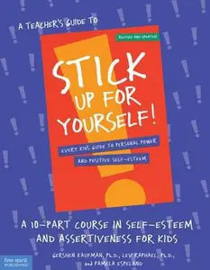 USED-A Teacher's Guide to Stick Up for Yourself: A 10-Part Course in Self-Esteem and Assertiveness for Kids : Every Kid's Guide to Personal Power and Positive Self-Esteem by Gershen Kaufman (Paperback)