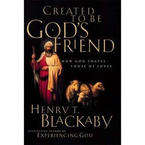USED-Created To Be God's Friend <i>how God Shapes Those He Loves</i> by Henry Blackaby (Paperback)