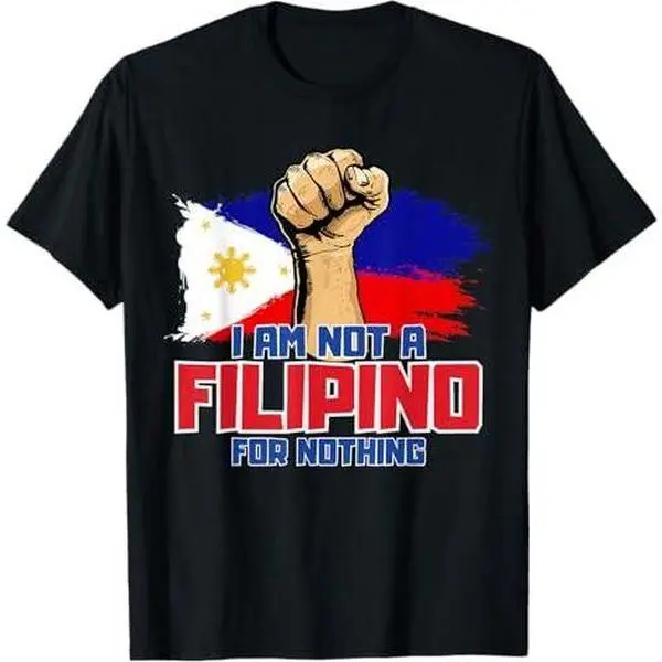 I Am Not A Filipino For Nothing DU30 Duterte Supporter Gifts T-Shirt