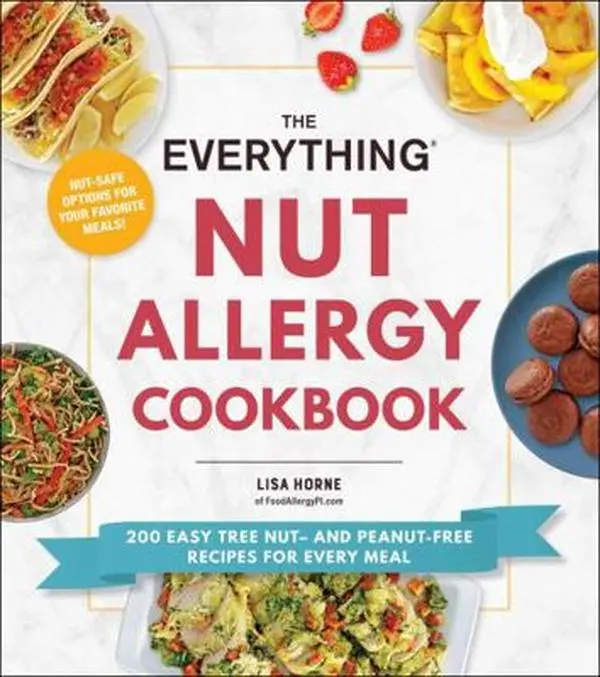 USED-The Everything Nut Allergy Cookbook: 200 Easy Tree Nut– and Peanut-Free Recipes for Every Meal (Everything® Series)