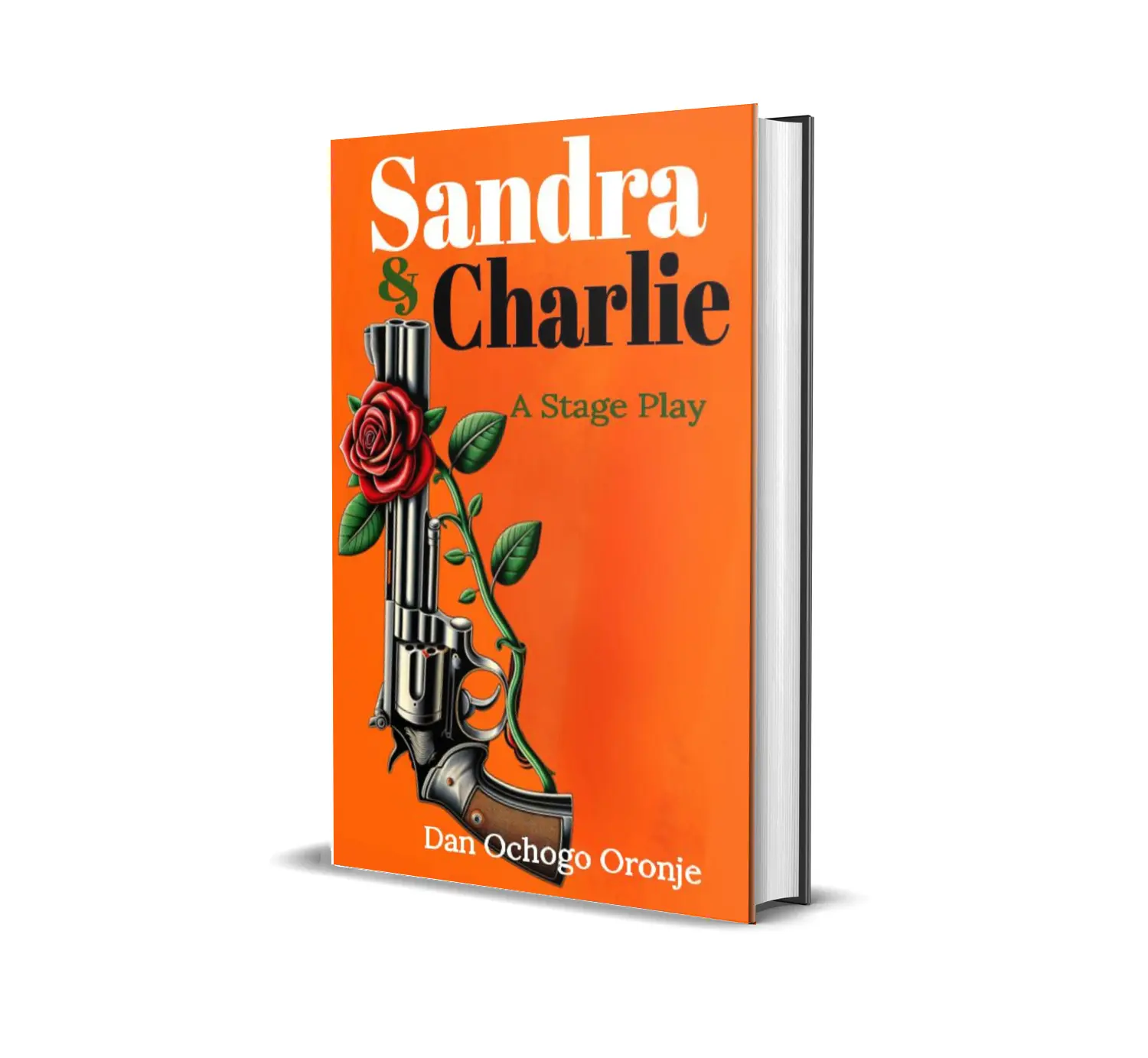 Sandra & Charlie - A Stage Play by Dan Ochogo Oronje Independently Published Romantic Comedy with Guns Dance Laughter and Sad Endings
