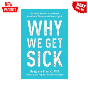 Why We Get Sick: The Hidden Epidemic at the Root of Most Chronic Disease--and How to Fight It
