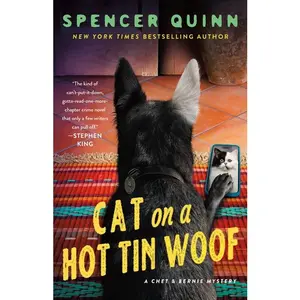 Cat on a Hot Tin Woof: A Chet & Bernie Mystery -- Spencer Quinn - Hardcover