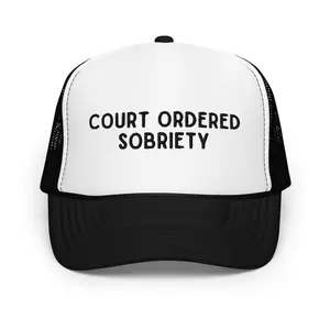 Court Ordered Sobriety Foam Trucker Hat