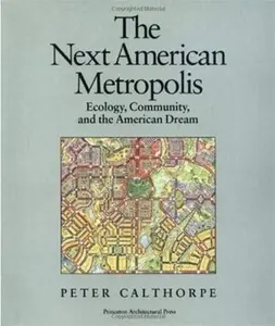 USED-The Next American Metropolis: Ecololgy, Community, and the American Dream by Peter Calthorpe (Paperback)