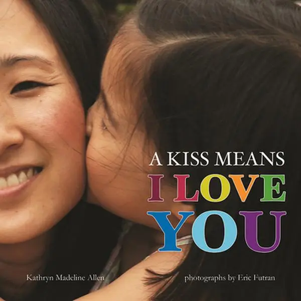 USED-A Kiss Means I Love You by Allen, Kathryn Madeline (Hardcover)