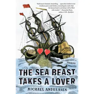 USED-The Sea Beast Takes a Lover: Stories by Andreasen, Michael (Paperback)