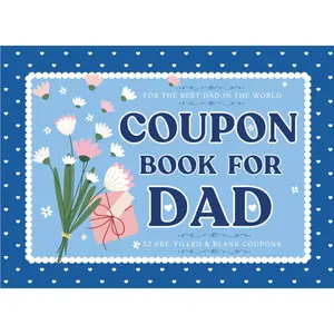 Dad Coupon Book: 52 Vouchers (40 Pre-Filled & 12 Blank -DIY) for Daughters & Sons to Fill in for Father's Day, Birthdays, Anniversaries, & Other Occasions.