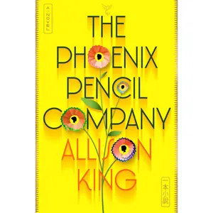 The Phoenix Pencil Company: A Novel by Allison King [Hardback Book]