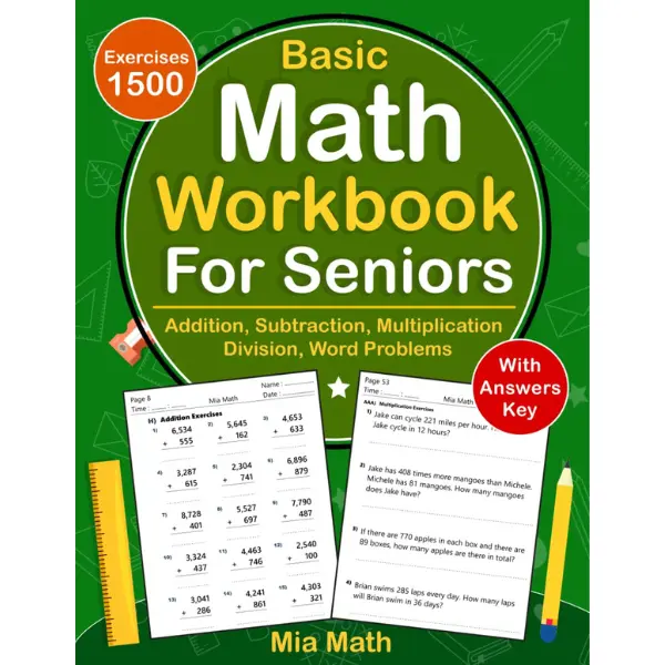 Basic Math Workbook For Seniors With Addition, Subtraction, Multiplication, Division, Word Problems: Daily Math Practice Workbook For Seniors With ... For Seniors | Math Worksheets For Seniors