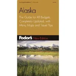 USED-Fodor's Alaska, 21st Edition: The Guide for All Budgets, Completely Updated, with Many Maps and Travel Tips (Travel Guide) by Fodor's (Paperback)