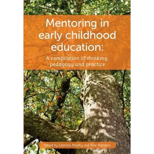 Mentoring in Early Childhood: A complilation of thinking, pedagogy and practice - Paperback
