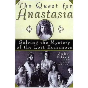 USED-The Quest for Anastasia: Solving the Mystery of the Lost Romanovs by John Klier (Paperback)